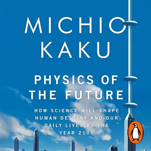 Physics of the Future By Michio Kaku